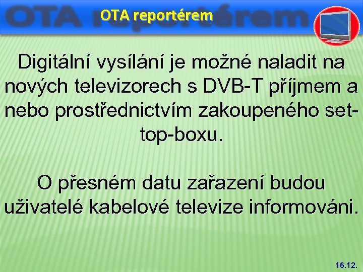 OTA reportérem Digitální vysílání je možné naladit na nových televizorech s DVB-T příjmem a
