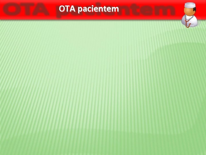 OTA pacientem 