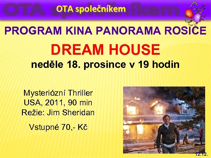 OTA společníkem PROGRAM KINA PANORAMA ROSICE DREAM HOUSE neděle 18. prosince v 19 hodin
