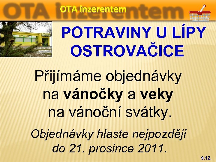 OTA inzerentem POTRAVINY U LÍPY OSTROVAČICE Přijímáme objednávky na vánočky a veky na vánoční