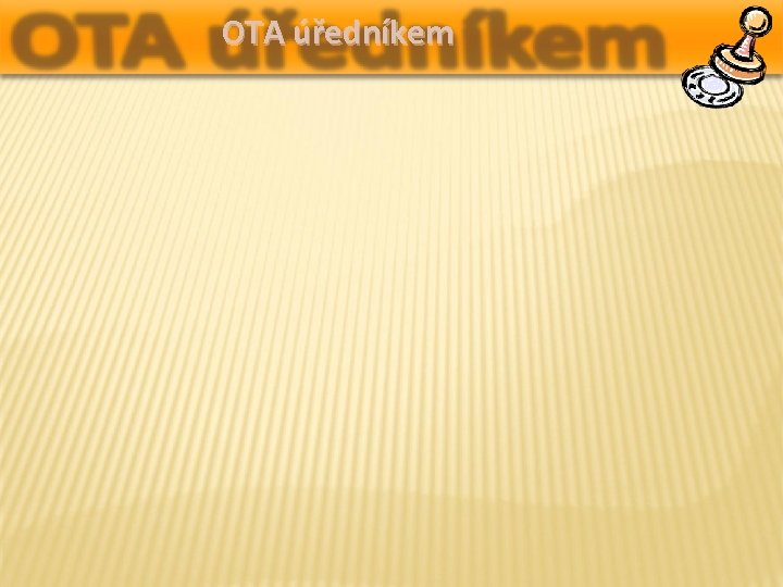 OTA úředníkem 