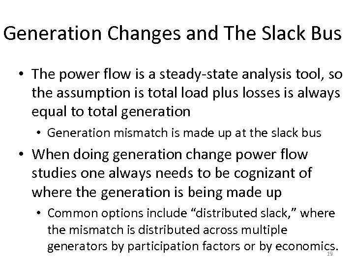 Generation Changes and The Slack Bus • The power flow is a steady-state analysis