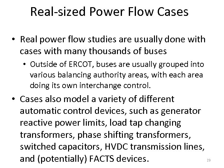 Real-sized Power Flow Cases • Real power flow studies are usually done with cases