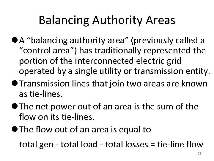 Balancing Authority Areas l A “balancing authority area” (previously called a “control area”) has