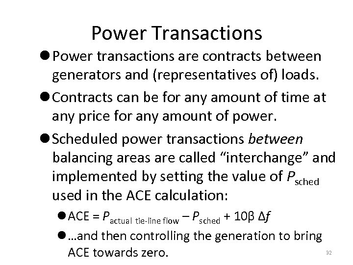 Power Transactions l Power transactions are contracts between generators and (representatives of) loads. l
