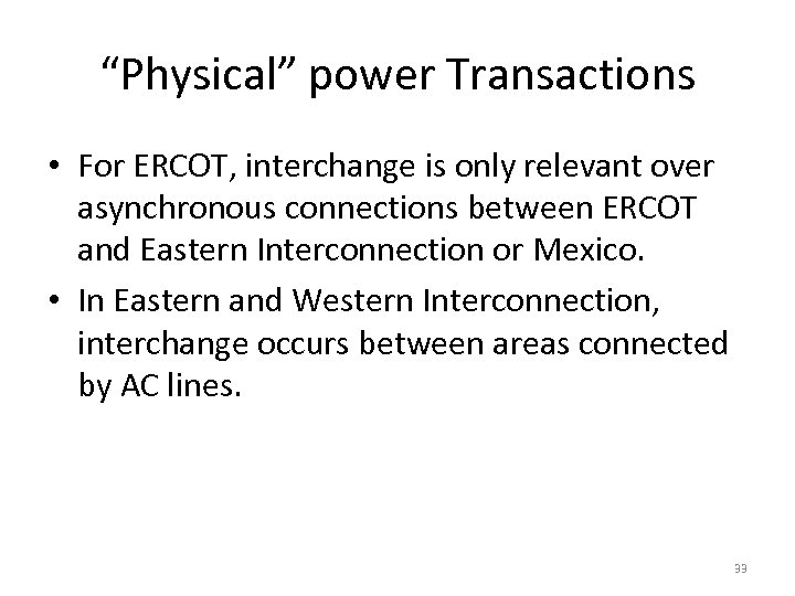“Physical” power Transactions • For ERCOT, interchange is only relevant over asynchronous connections between