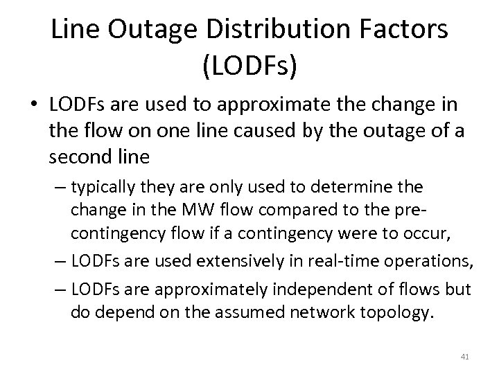 Line Outage Distribution Factors (LODFs) • LODFs are used to approximate the change in