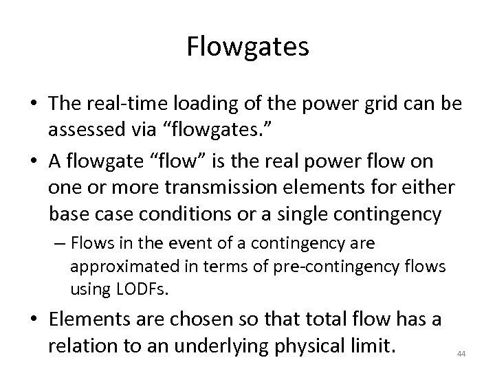 Flowgates • The real-time loading of the power grid can be assessed via “flowgates.