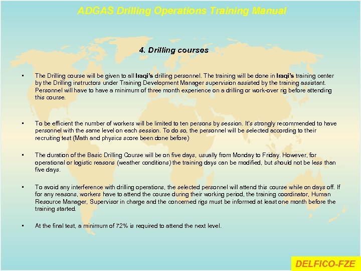 ADGAS Drilling Operations Training Manual 4. Drilling courses • The Drilling course will be