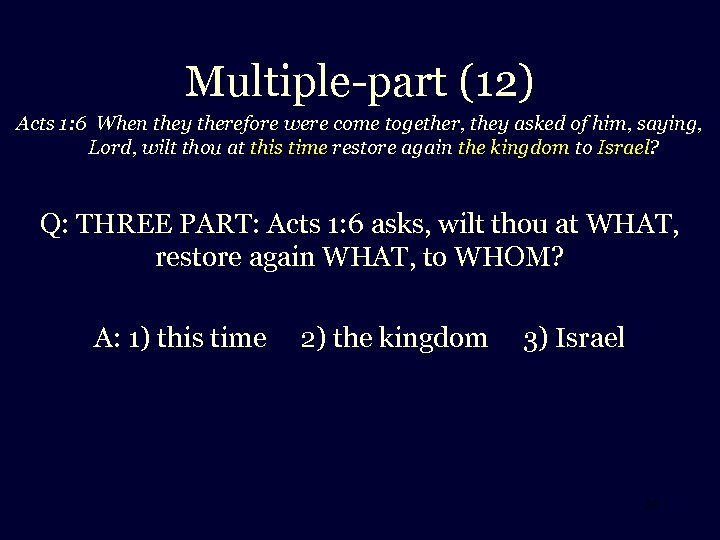 Multiple-part (12) Acts 1: 6 When they therefore were come together, they asked of