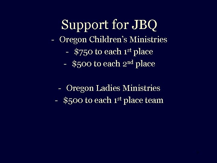 Support for JBQ - Oregon Children’s Ministries - $750 to each 1 st place