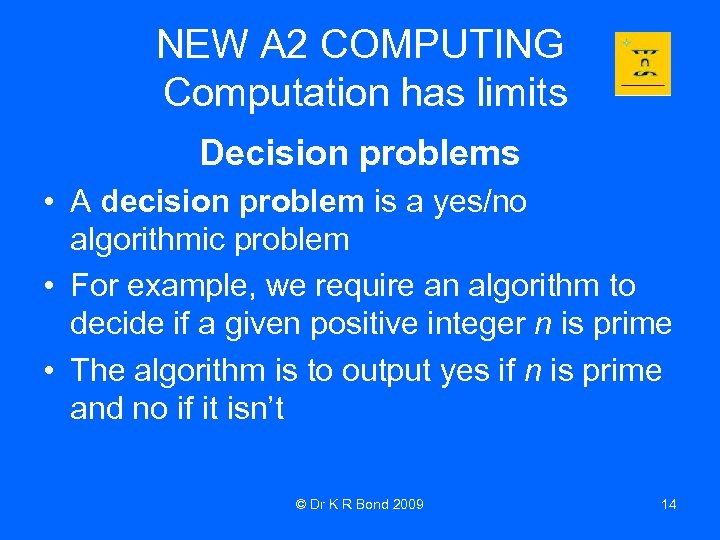 NEW A 2 COMPUTING Computation has limits Decision problems • A decision problem is