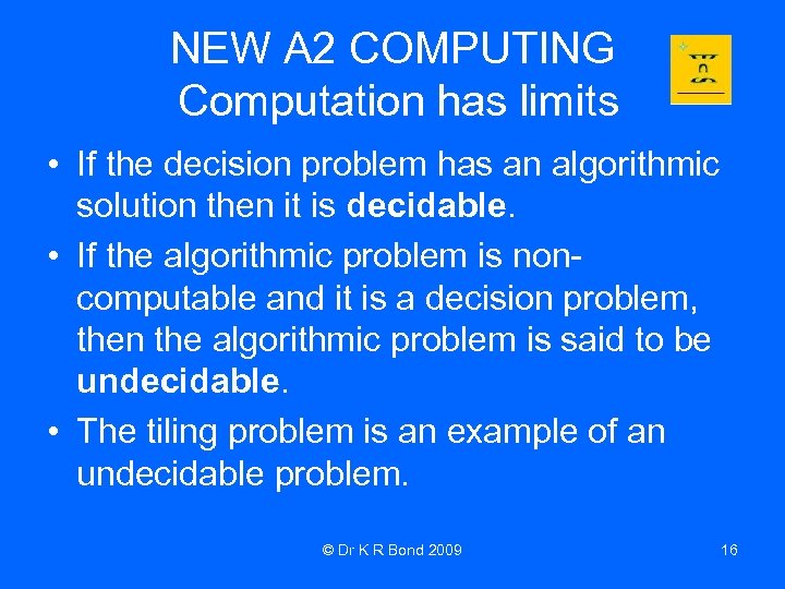 NEW A 2 COMPUTING Computation has limits • If the decision problem has an