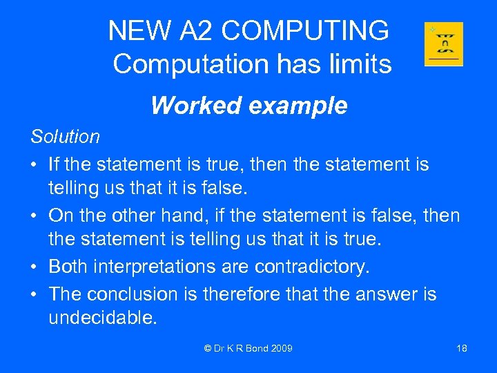 NEW A 2 COMPUTING Computation has limits Worked example Solution • If the statement