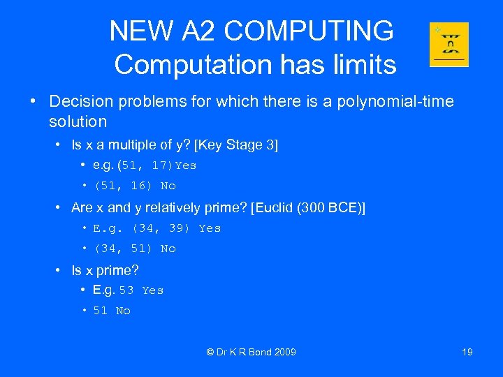 NEW A 2 COMPUTING Computation has limits • Decision problems for which there is