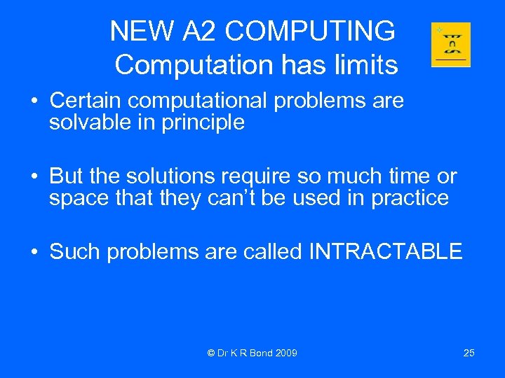 NEW A 2 COMPUTING Computation has limits • Certain computational problems are solvable in