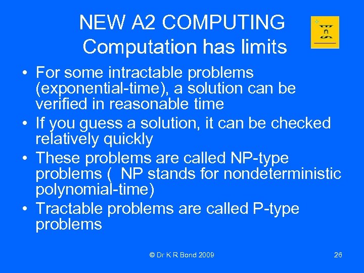 NEW A 2 COMPUTING Computation has limits • For some intractable problems (exponential-time), a