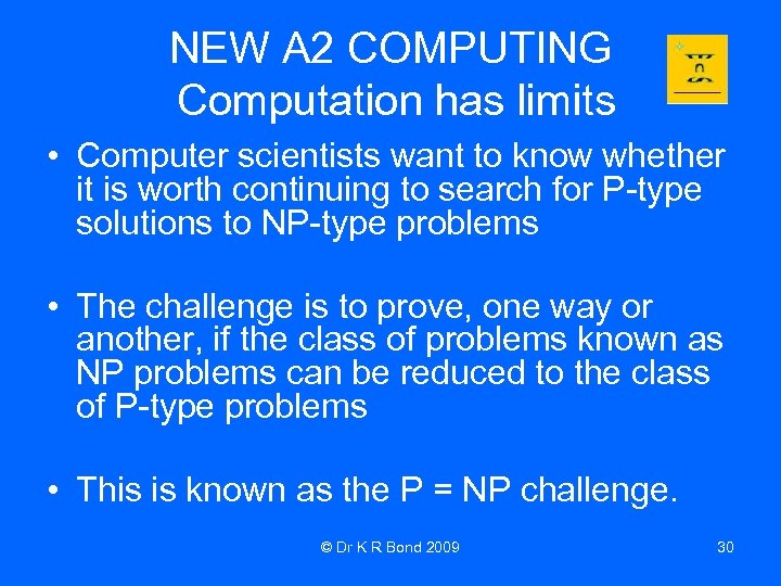 NEW A 2 COMPUTING Computation has limits • Computer scientists want to know whether