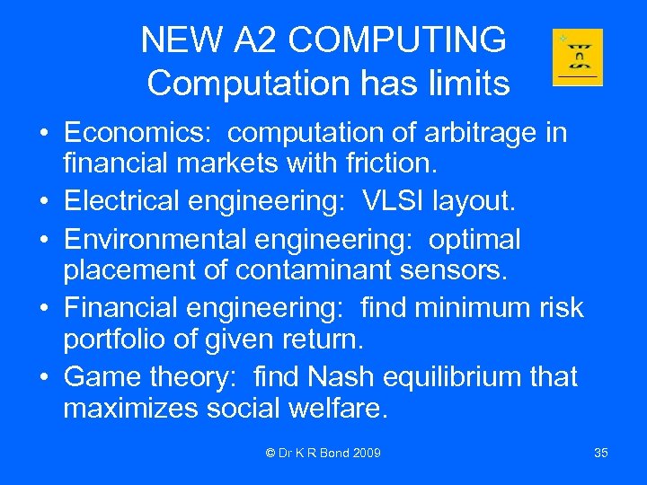 NEW A 2 COMPUTING Computation has limits • Economics: computation of arbitrage in financial