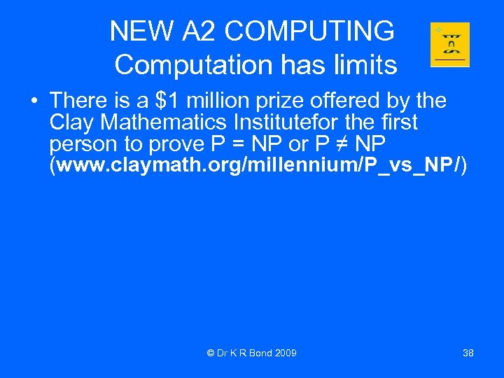 NEW A 2 COMPUTING Computation has limits • There is a $1 million prize