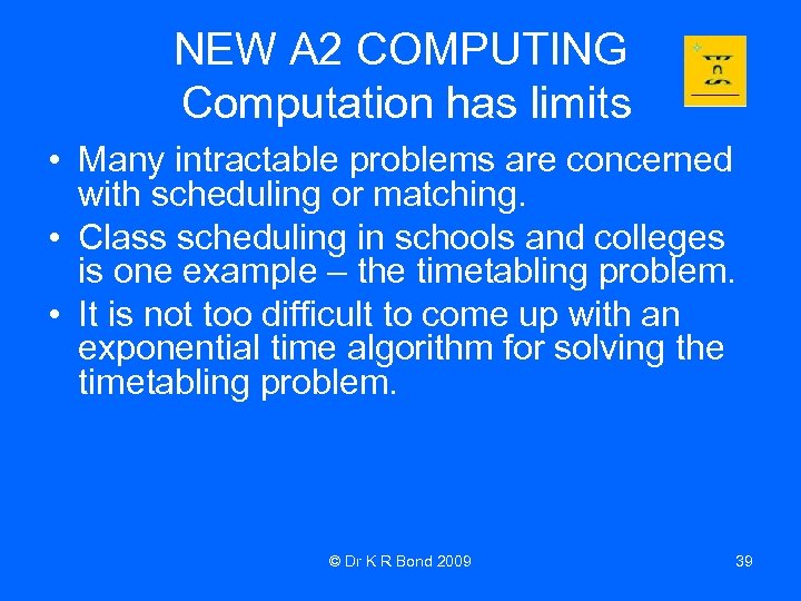 NEW A 2 COMPUTING Computation has limits • Many intractable problems are concerned with