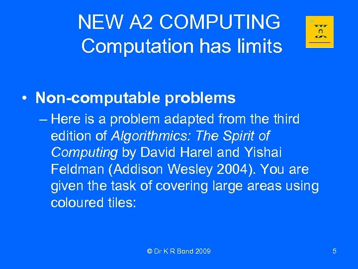 NEW A 2 COMPUTING Computation has limits • Non-computable problems – Here is a