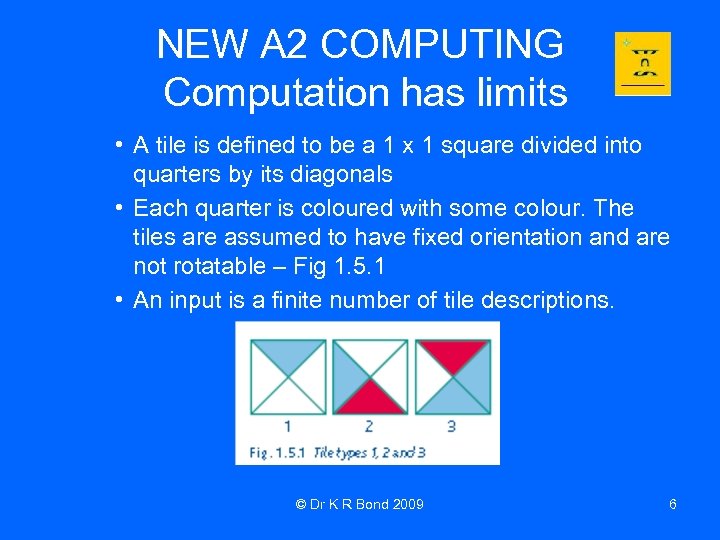 NEW A 2 COMPUTING Computation has limits • A tile is defined to be