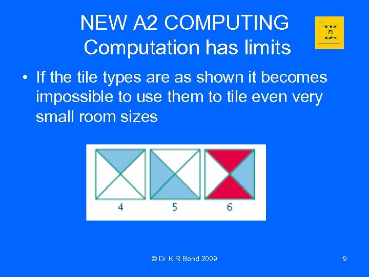 NEW A 2 COMPUTING Computation has limits • If the tile types are as