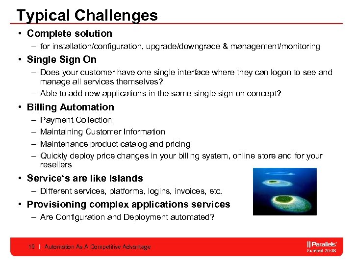 Typical Challenges • Complete solution – for installation/configuration, upgrade/downgrade & management/monitoring • Single Sign