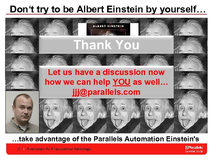 Don‘t try to be Albert Einstein by yourself… Thank You Let us have a