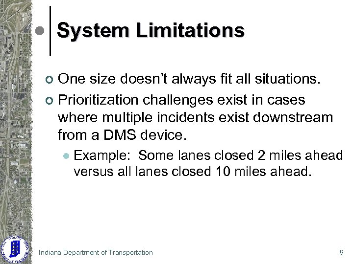 System Limitations One size doesn’t always fit all situations. ¢ Prioritization challenges exist in
