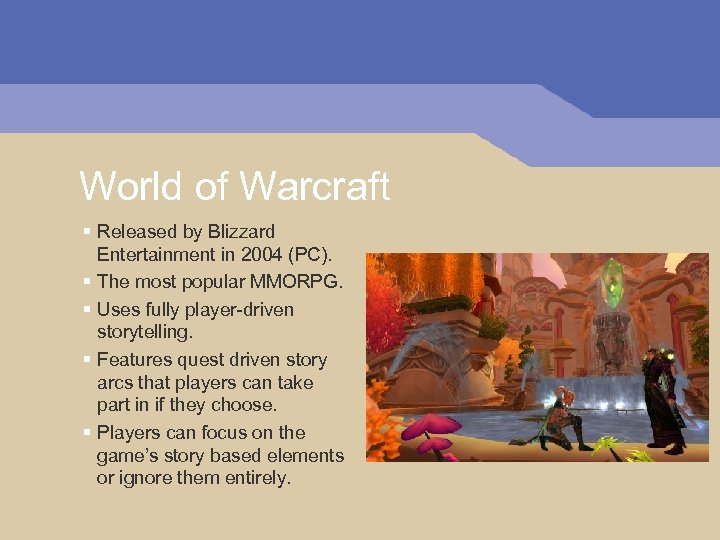 World of Warcraft § Released by Blizzard Entertainment in 2004 (PC). § The most