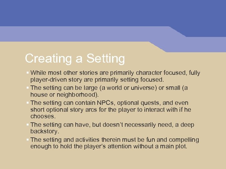 Creating a Setting § While most other stories are primarily character focused, fully player-driven