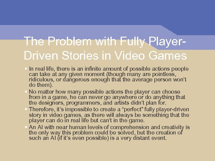 The Problem with Fully Player. Driven Stories in Video Games § In real life,