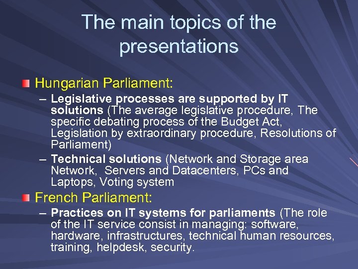 The main topics of the presentations Hungarian Parliament: – Legislative processes are supported by