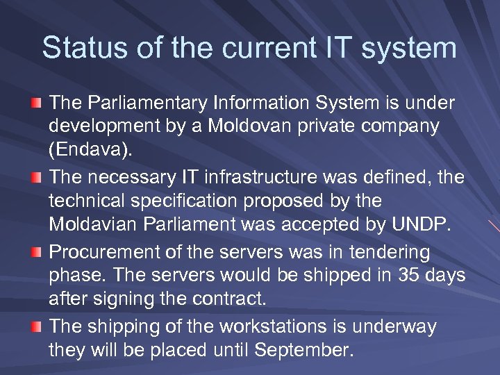Status of the current IT system The Parliamentary Information System is under development by
