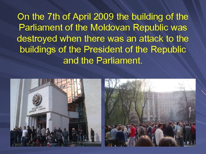 On the 7 th of April 2009 the building of the Parliament of the