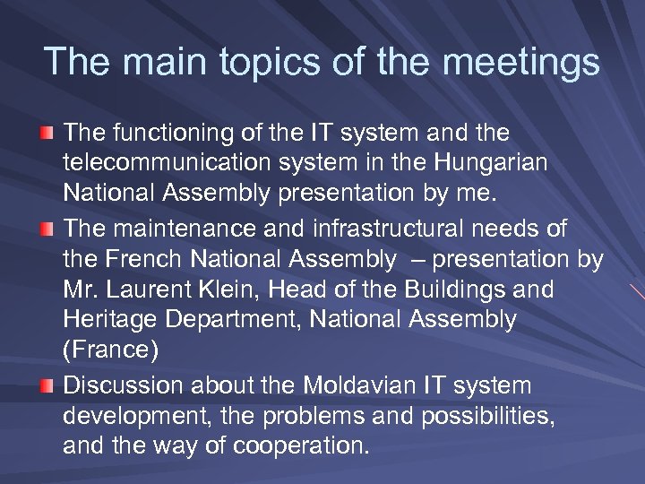The main topics of the meetings The functioning of the IT system and the