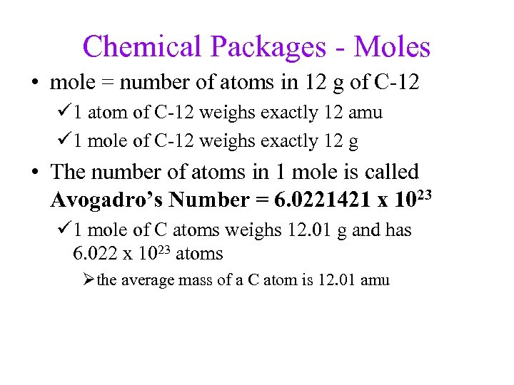 Chemical Packages - Moles • mole = number of atoms in 12 g of