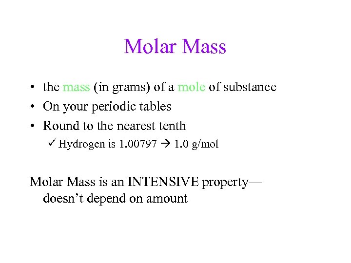 Molar Mass • the mass (in grams) of a mole of substance • On