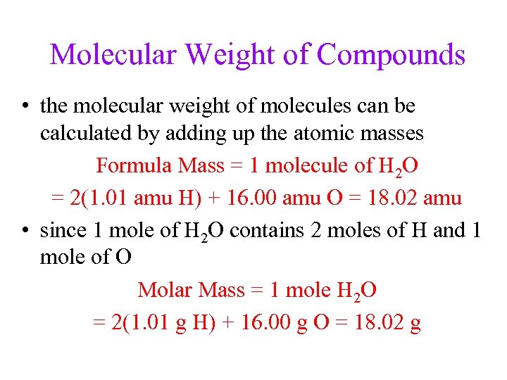 Molecular Weight of Compounds • the molecular weight of molecules can be calculated by