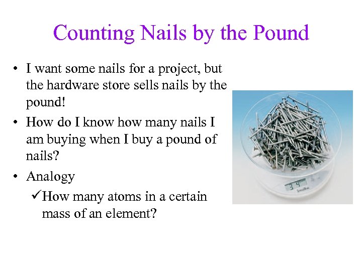 Counting Nails by the Pound • I want some nails for a project, but