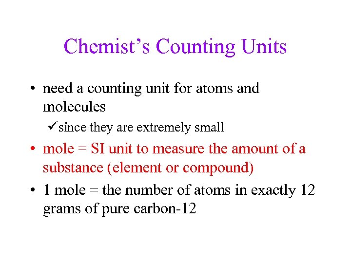 Chemist’s Counting Units • need a counting unit for atoms and molecules üsince they