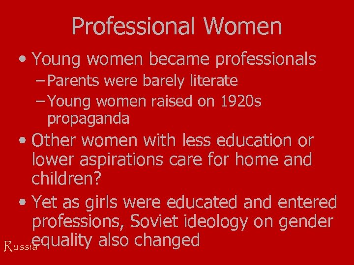 Professional Women • Young women became professionals – Parents were barely literate – Young
