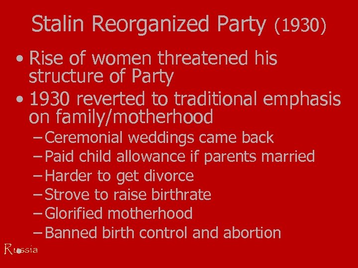 Stalin Reorganized Party (1930) • Rise of women threatened his structure of Party •