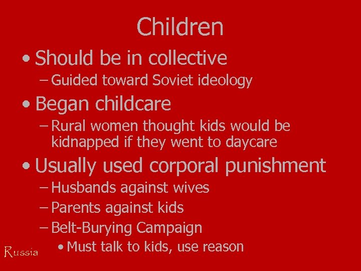 Children • Should be in collective – Guided toward Soviet ideology • Began childcare
