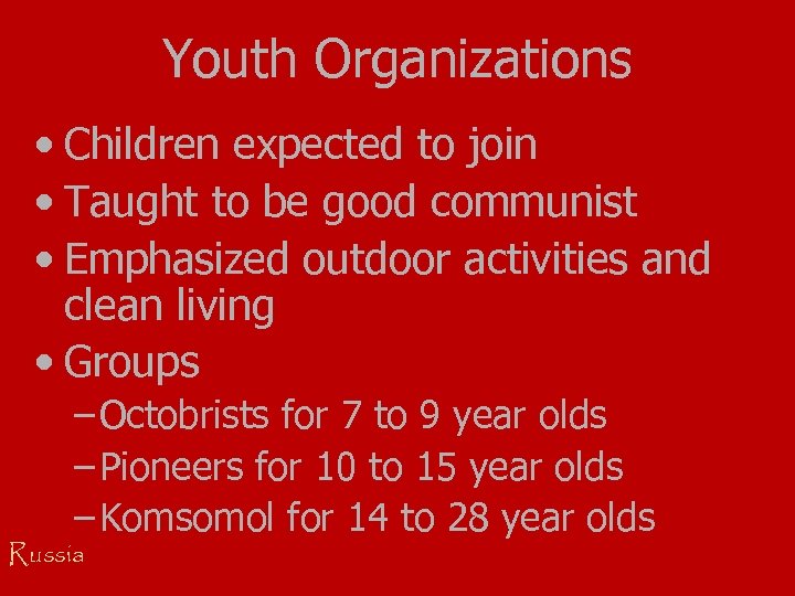 Youth Organizations • Children expected to join • Taught to be good communist •