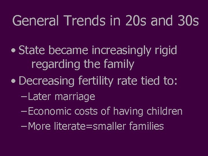 General Trends in 20 s and 30 s • State became increasingly rigid regarding