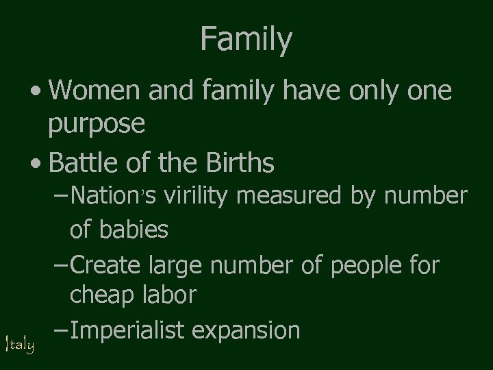 Family • Women and family have only one purpose • Battle of the Births