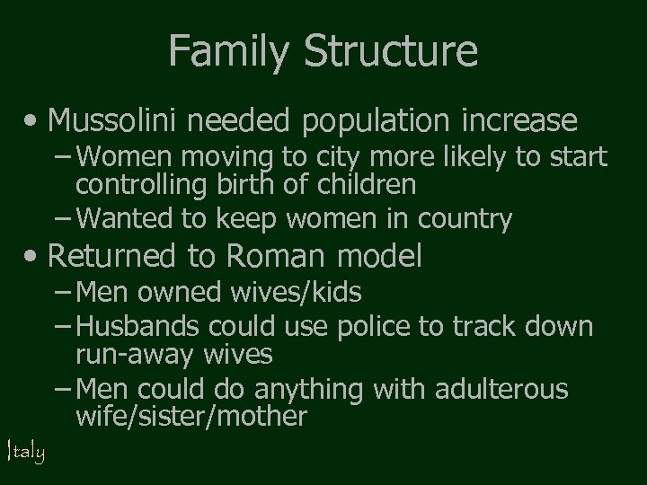 Family Structure • Mussolini needed population increase – Women moving to city more likely